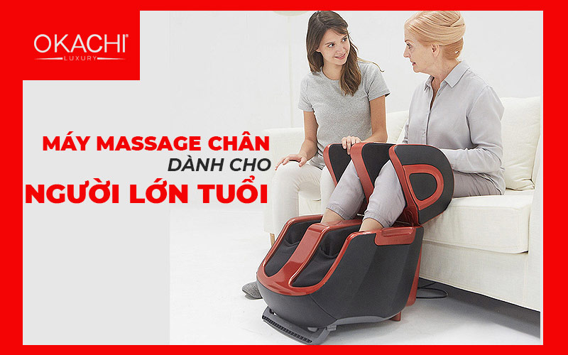 Máy massage chân dành cho người lớn tuổi