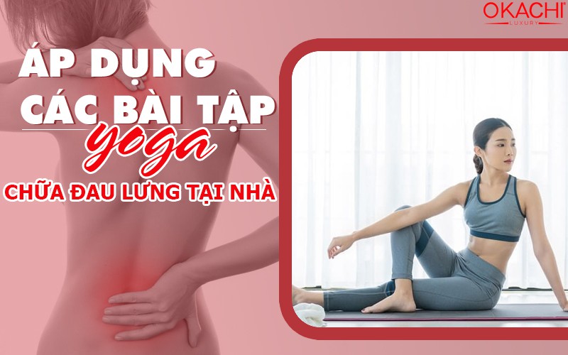 Áp dụng các bài tập yoga chữa đau lưng tại nhà